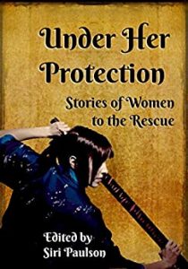 Book Cover: Under Her Protection: Stories of Women to the Rescue